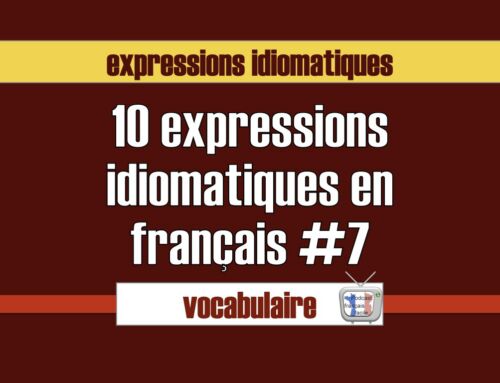 Expressions idiomatiques #7