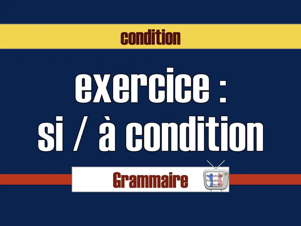 si à condition exercice