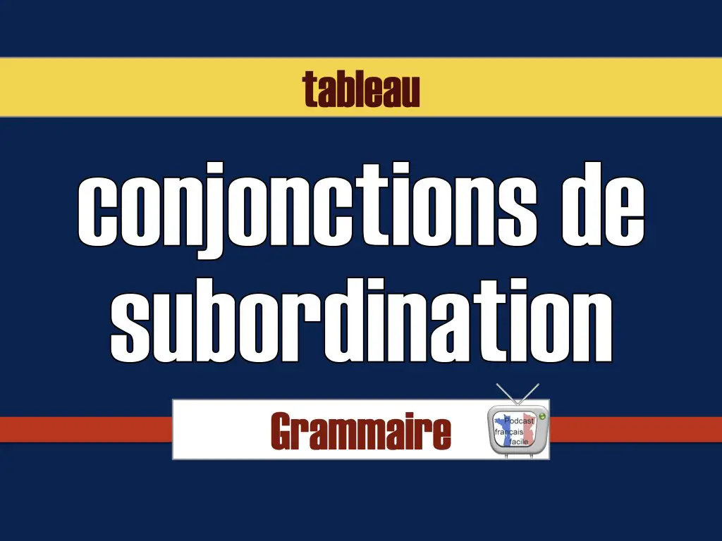 tableau de conjontions de subordination et locution conjonctive