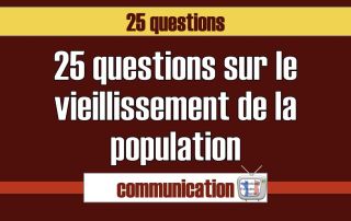 25 questions sur le vieillissement de la population