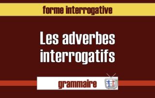 adverbes interrogatifs