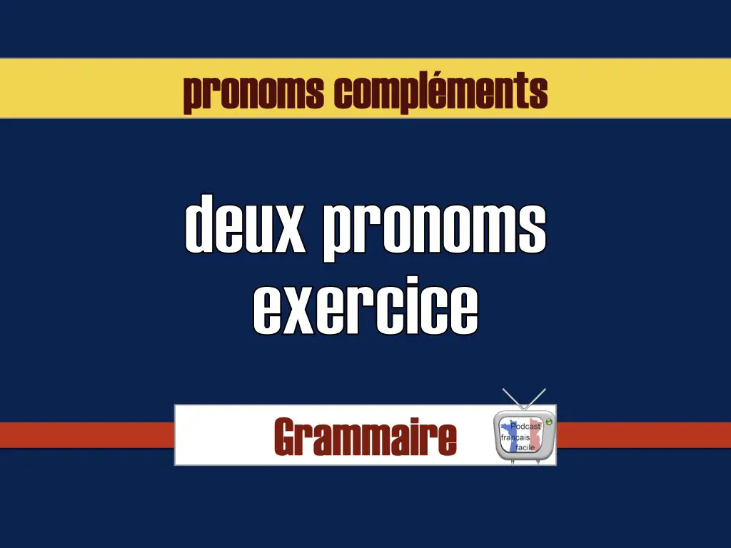 Deux pronoms compléments – exercice