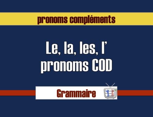 Les pronoms complément (C.O.D) le, la, les