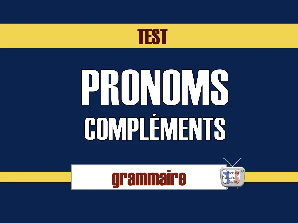 Test – pronoms compléments