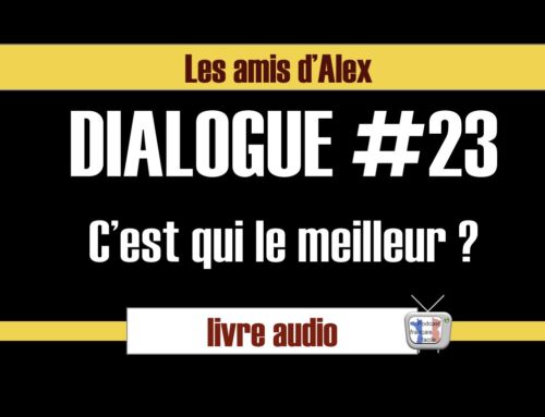 Les amis d’Alex #23 C’est qui le meilleur