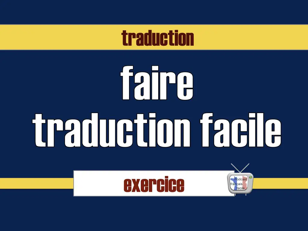 Traduction facile – le verbe faire