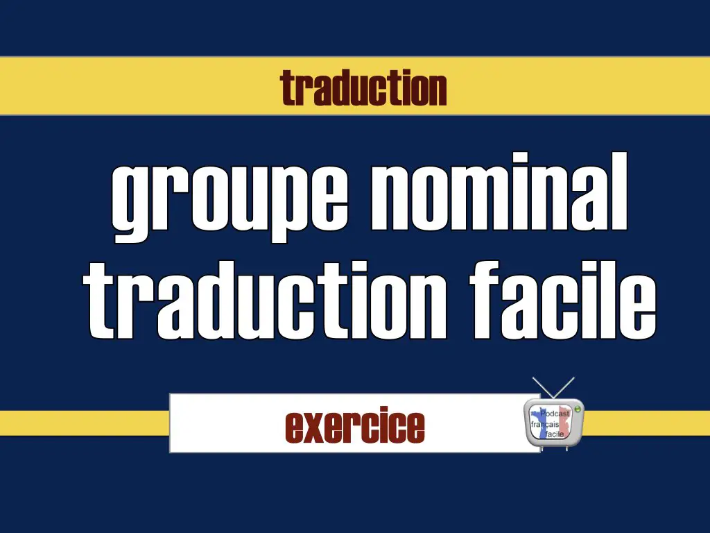 Groupe nominal – traduction facile