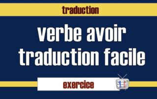 verbe avoir traduction facile exercice