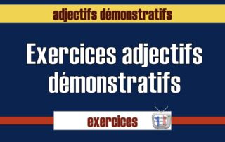 exercices adjectifs démonstratifs