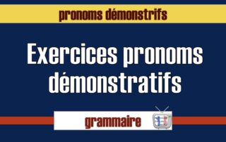 exercices pronoms démonstratifs