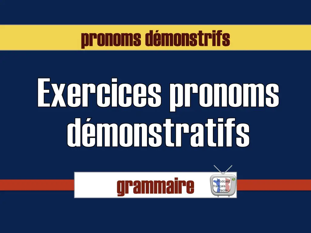 exercices pronoms démonstratifs