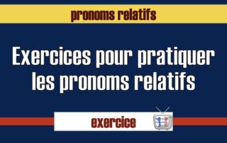 exercices pronoms relatifs