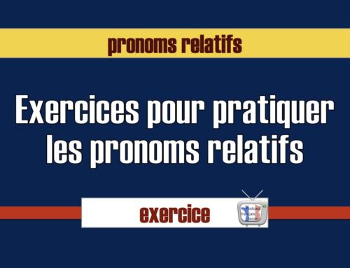 Exercice pronoms relatifs "qui, que, où dont"