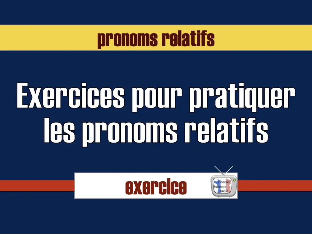 exercices pronoms relatifs