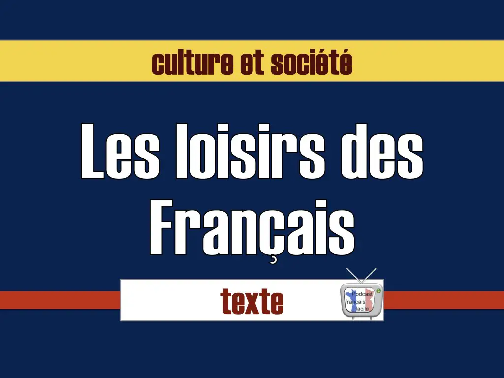 Les loisirs des Français