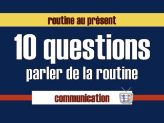 parler de la routine au présent - parler des ses habitude FLE
