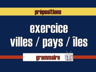 exercice préposition ville pays