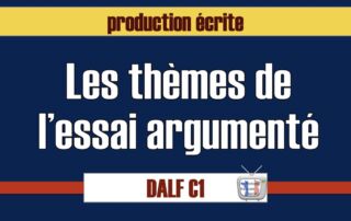 thème essai argumenté Dalf C1