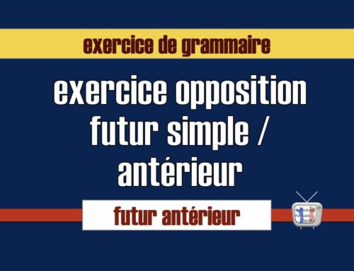Futur antérieur et futur simple exercice
