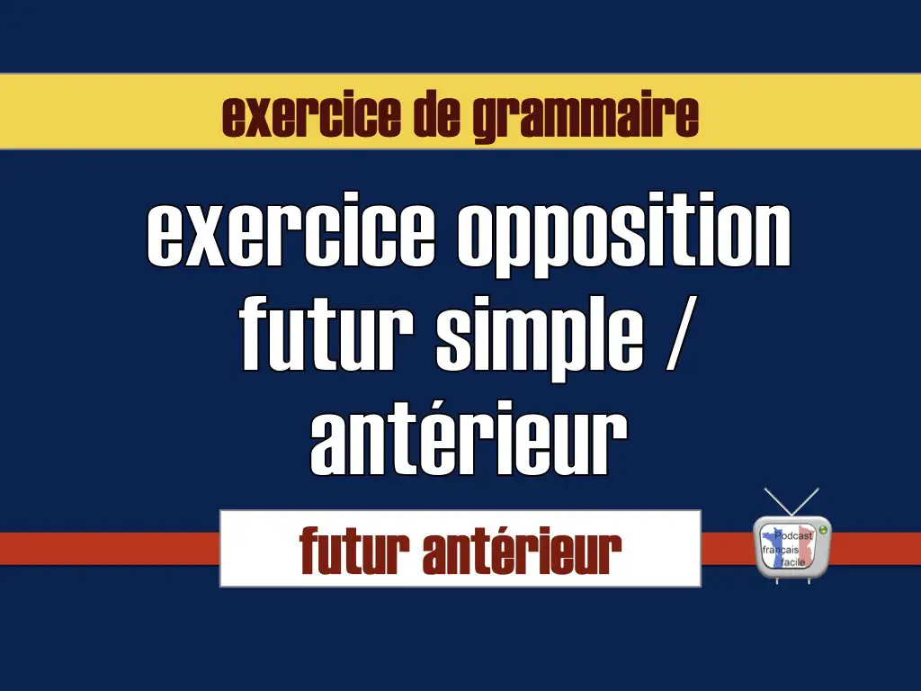 exercice futur simple futur antérieur