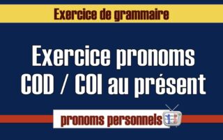 Exercice pronoms COD et COI au présent.001