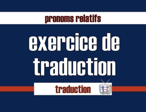 Exercice de traduction avec pronom relatif