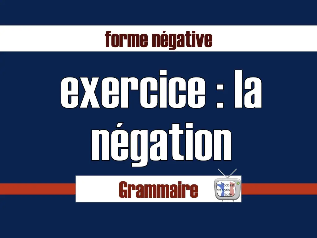 Forme négative exercices