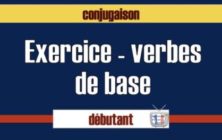 exercice verbes de base du français