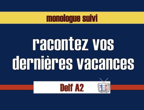 Racontez vos dernières vacances DELF A2