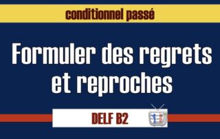 formuler des regrets et des reproches au conditionnel passé